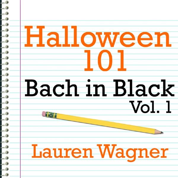 Halloween 101: Bach In Black, Vol. 1 by Lauren Wagner album cover
