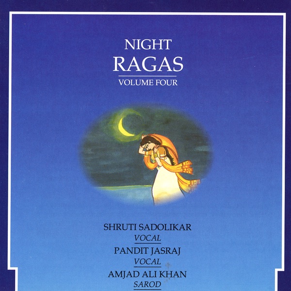 Night Ragas, Vol. 4 by Shruti Sadolikar, Pandit Jasraj & Ustad Amjad Ali Khan album cover
