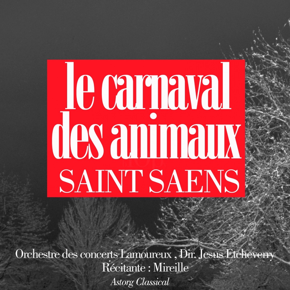 Camille Saint-Saens: Le carnaval des animaux by Mireille, Jesus Etcheverry & Orchestre Lamoureux album cover