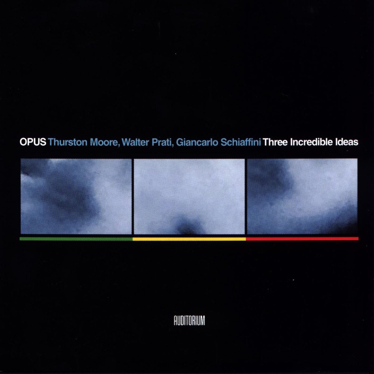 Three Incredible Ideas by Opus (Thurston Moore, Walter Prati & Giancarlo Schiaffini) album cover