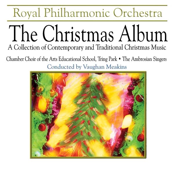 The Christmas Album by Chamber Choir fo the Arts Eduucational School, Tring Park, Royal Philharmonic Orchestra, The Ambrosian Singers & Vaughan Meakins album cover