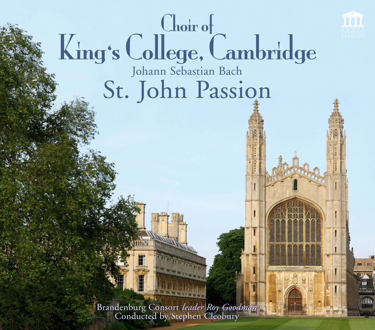 Bach: St John Passion, BWV 245 by The Choir of King's College, Cambridge, Sir Stephen Cleobury & Brandenburg Consort album cover