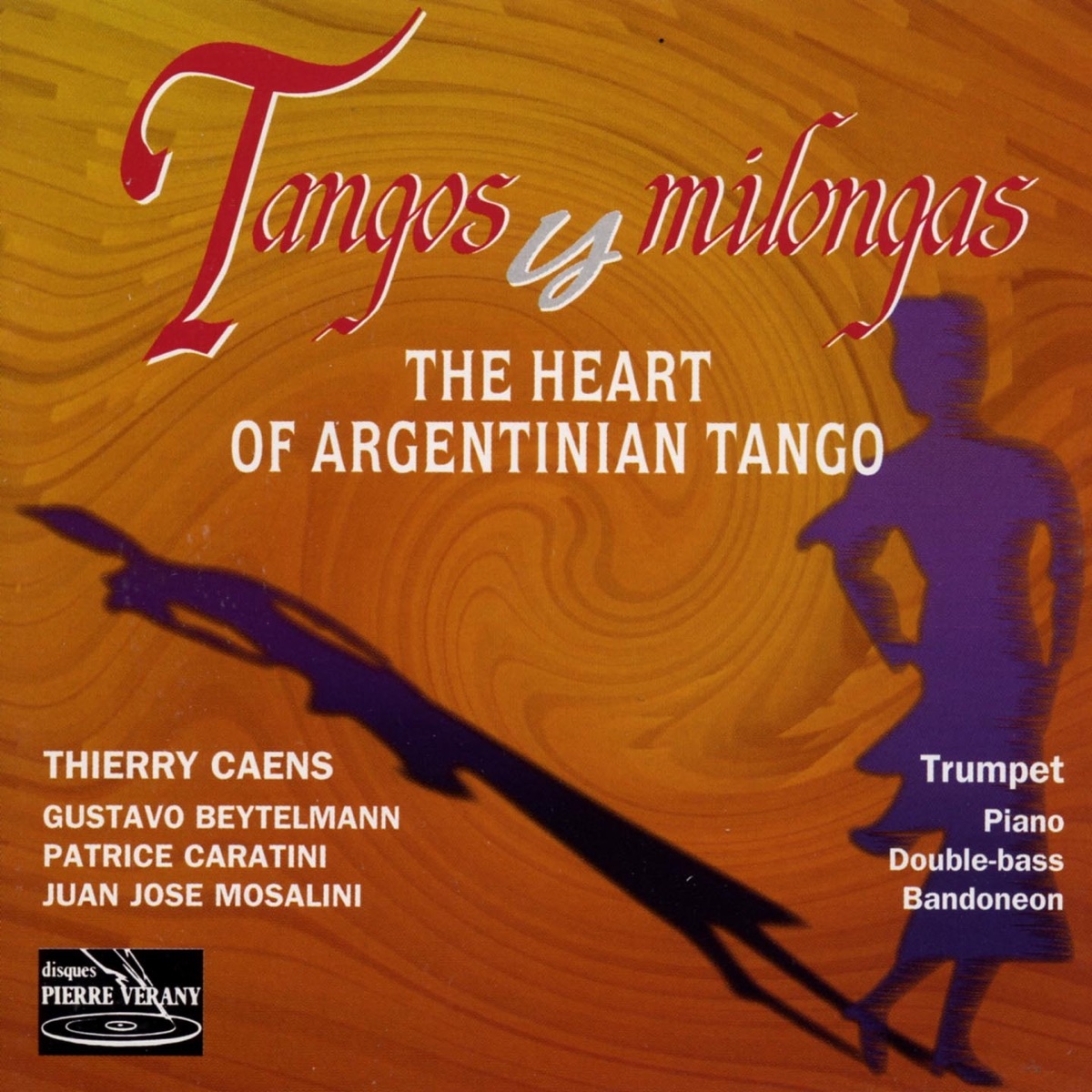 Tangos y Milongas : The Heart of Argentinian Tango by Thierry Caens, Gustavo Beytelmann, Patrice Caratini, Juan Josè Mosalini & Minino Garay album cover