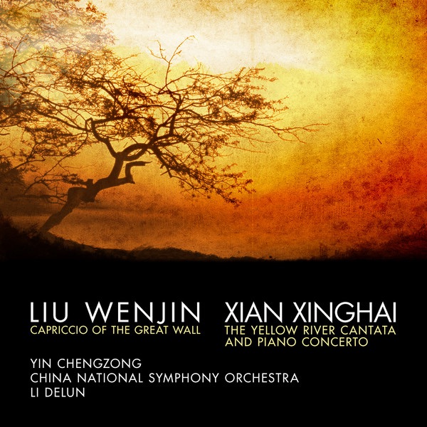 Xian Xinghai: The Yellow River Cantata and Piano Concerto - Liu Wenjin: Capriccio of the Great Wall by Central Philharmonic Orchestra, Li Delun & Chengzong Yin album cover
