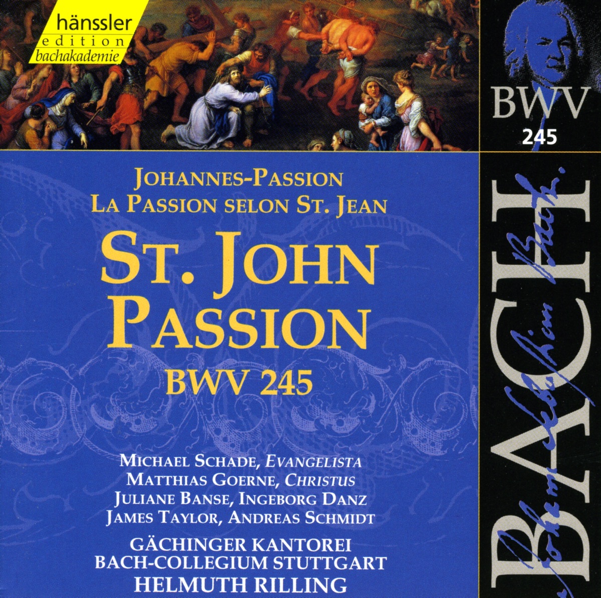Bach, J.S.: St. John Passion, Bwv 245 by Michael Schade, Andreas Schmidt, Ingeborg Danz, Matthias Goerne, Juliane Banse, Gächinger Kantorei Stuttgart, Helmuth Rilling, Stuttgart Bach Collegium & James Taylor album cover