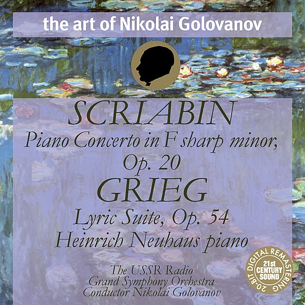 Scriabin - Piano Concerto, Op. 20; Grieg - Lyric Suite, Op. 54 by Nikolai Golovanov, Heinrich Neuhaus & USSR Radio Grand Symphony Orchestra album cover