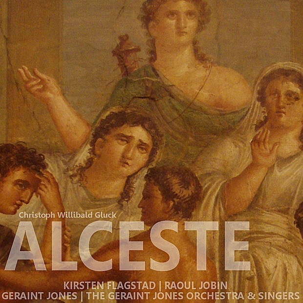 Gluck: Alceste by Kirsten Flagstad, Raoul Jobin, The Geraint Jones Orchestra, The Geraint Jones Singers & Geraint Jones album cover