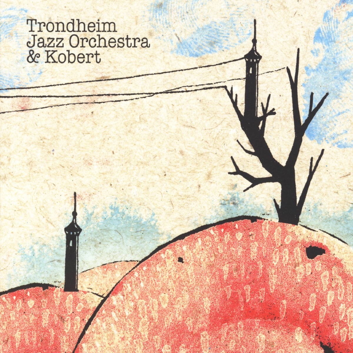 Trondheim Jazz Orchestra & Kobert by Kobert & Trondheim Jazz Orchestra album cover