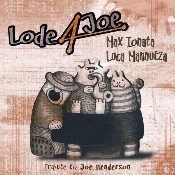 Lode 4 Joe: Tribute to Joe Henderson by Luca Mannutza & Max Ionata album cover