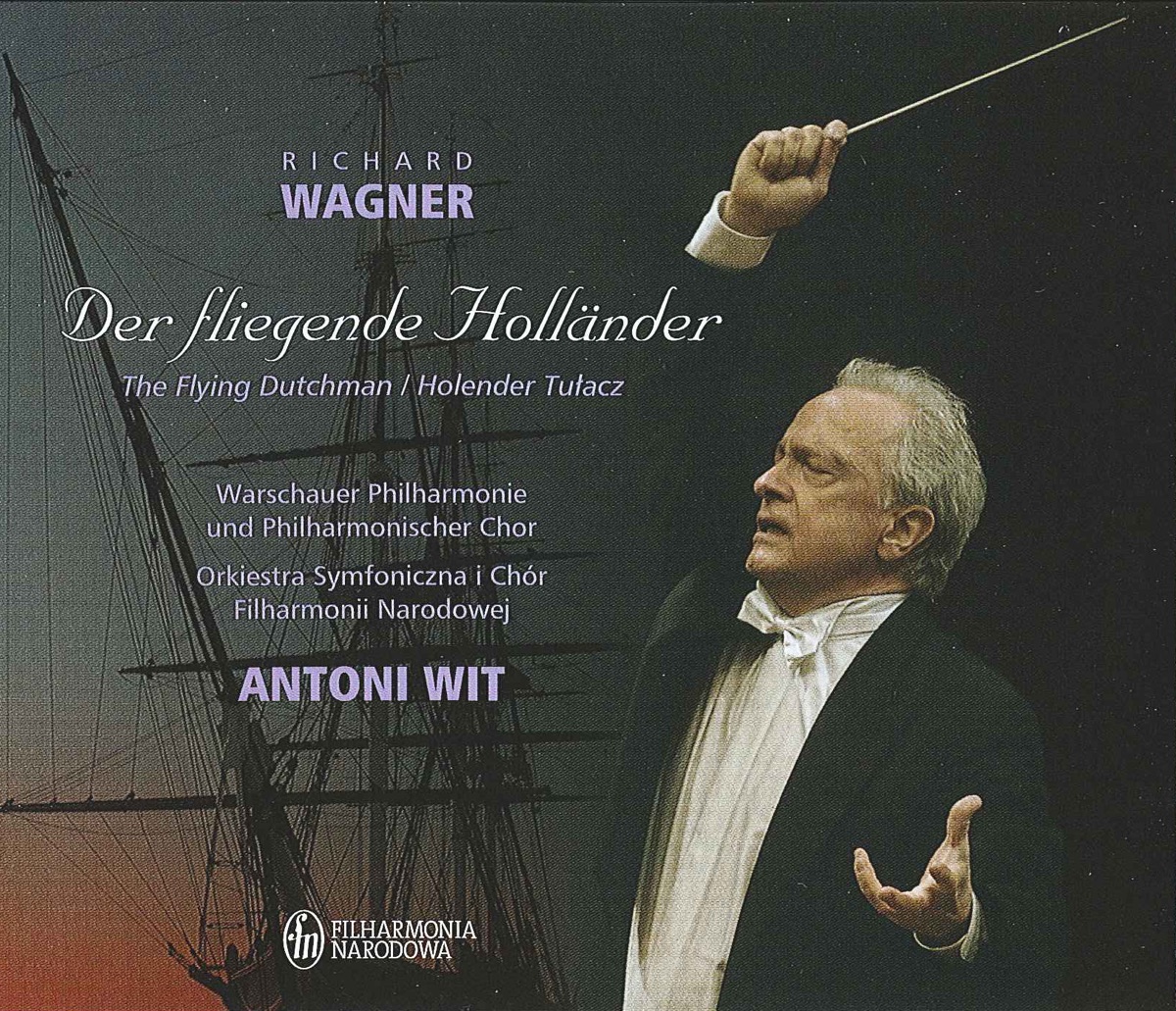 Wagner, R.: Der Fliegende Hollander by Ryszard Minkiewicz, Hans Sotin, Ewa Marciniec, David Pittman Jennings, Warsaw Philharmonic Choir, Antoni Wit, Warsaw Philharmonic Orchestra, Endrik Wottrich & Christiane Libor album cover
