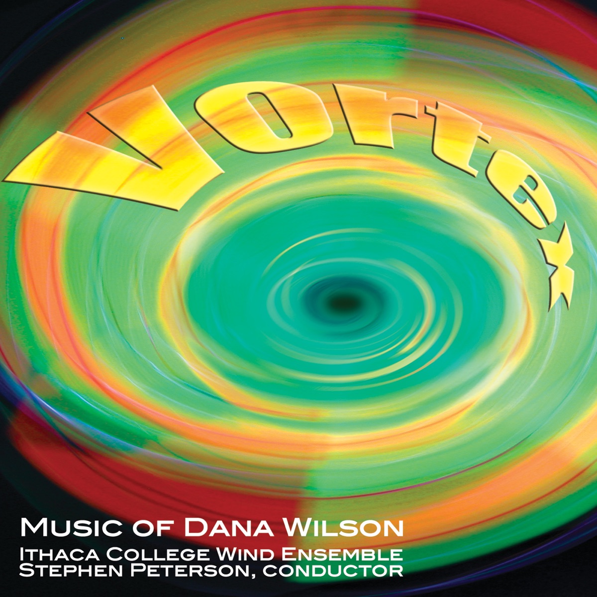Vortex: Music of Dana Wilson by Ithaca College Wind Ensemble, Stephen Peterson, Gail Williams, Read Gainsford & Steven Mauk album cover