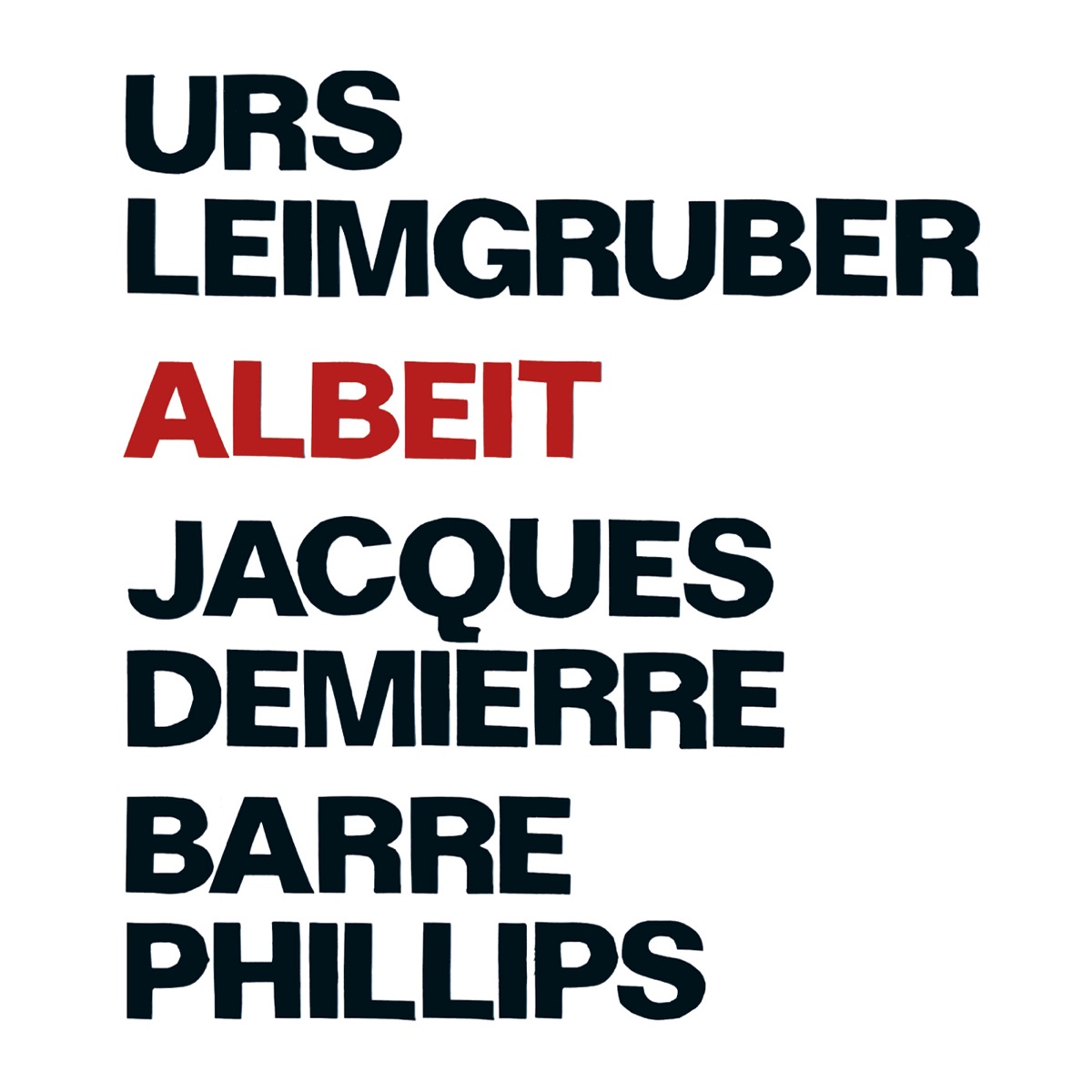 Leimgruber, Urs - Demierre, Jacques - Phillips, Barre: Albeit by Urs Leimgruber, Barre Phillips & Jacques Demierre album cover