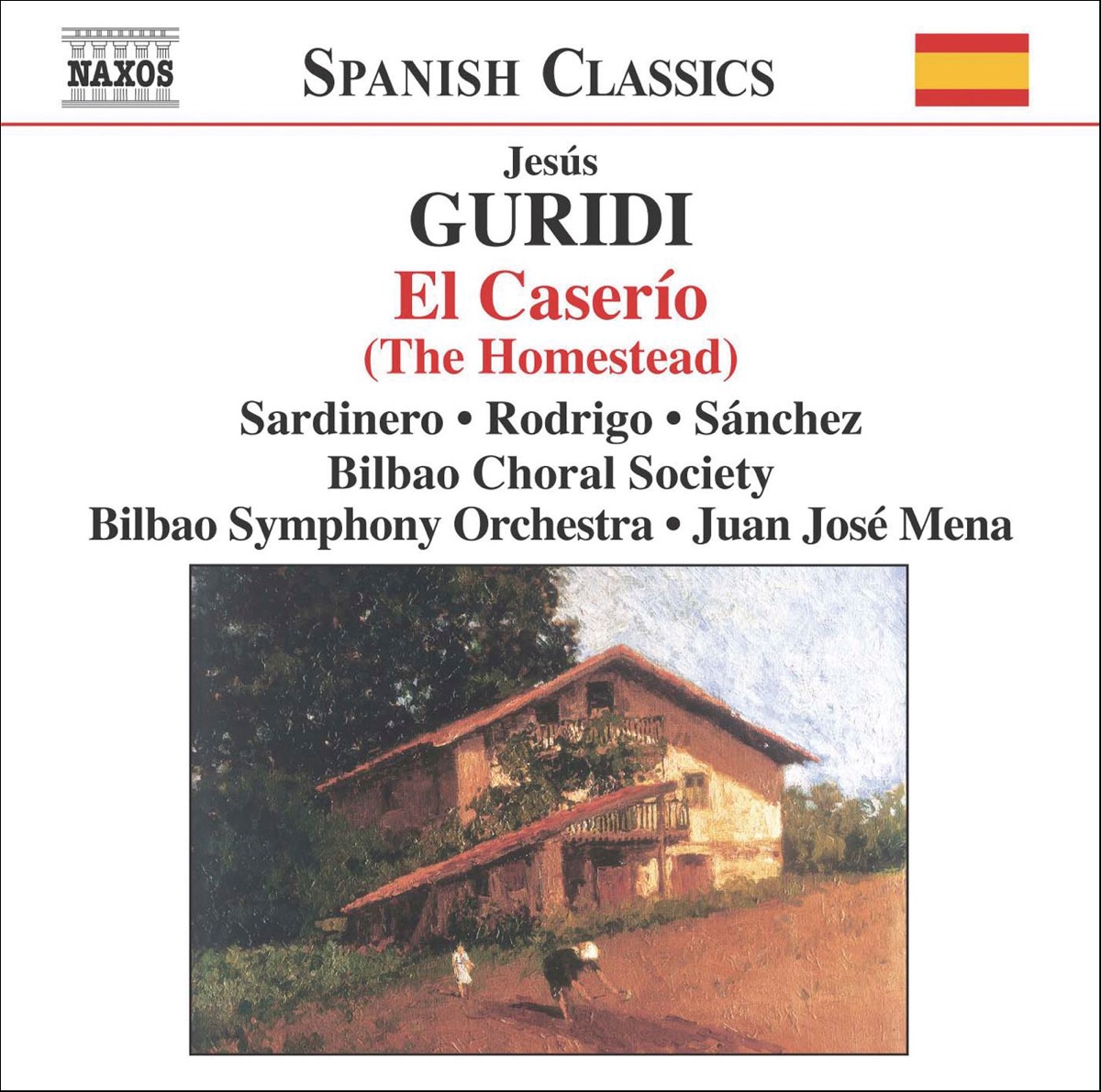 Guridi: El Caserio (The Homestead) by Ana Rodrigo, Bilbao Choral Society, Bilbao Symphony Orchestra, Fernando Latorre, Juanjo Mena, Maria Jose Suarez & Vincente Sardinero album cover