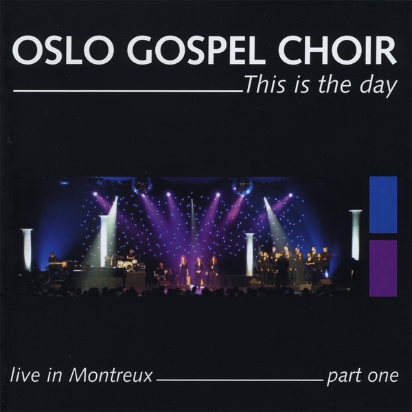 This Is the Day - Live In Montreux - Part One by Oslo Gospel Choir album cover