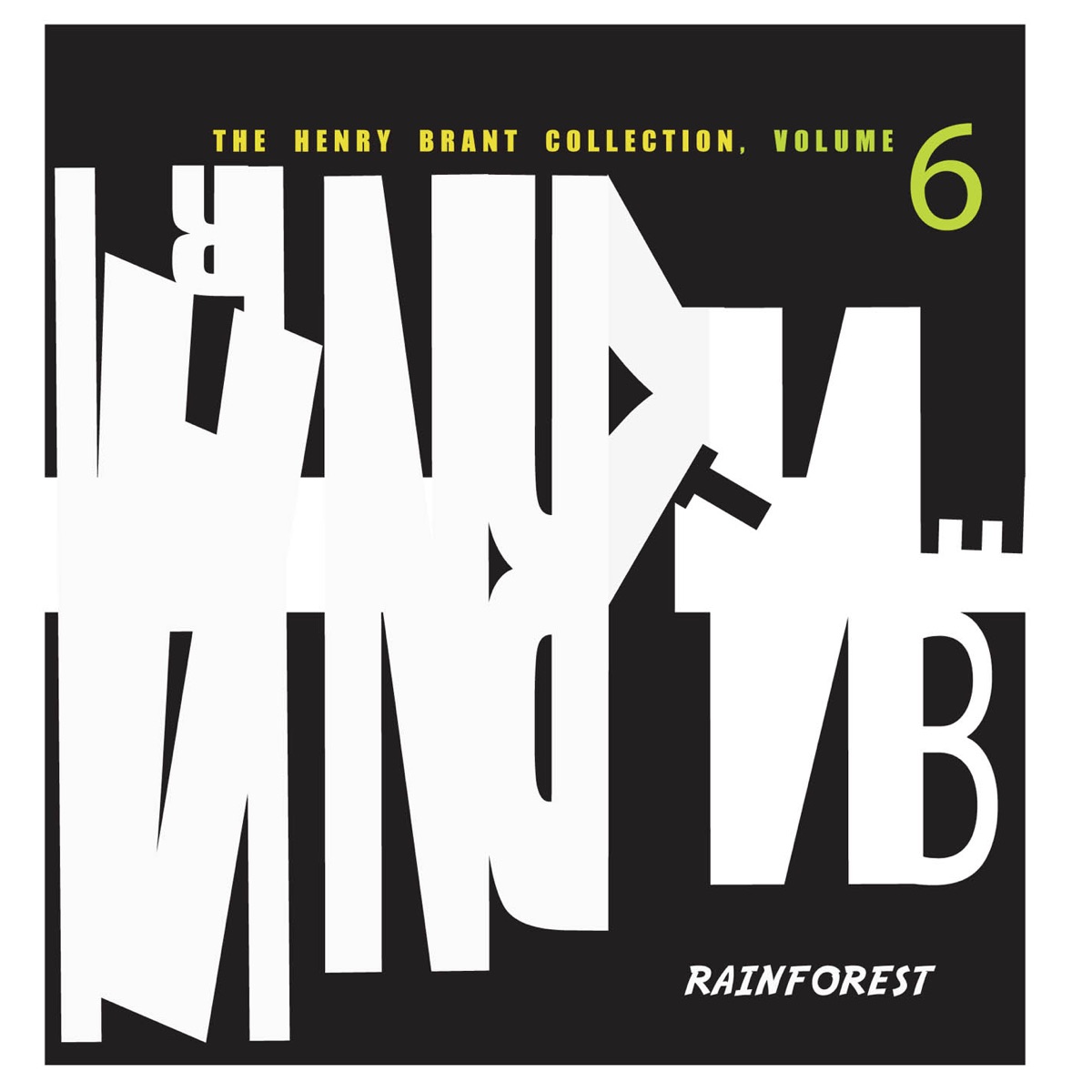 The Henry Brant Collection, Vol. 6 by Mary Nessinger, Stuart Sankey, Henry Brant, Elizabeth De Felice, Michele Eaton, Amy Snyder, Sarah Pflueger, Denise Kamradt, Eric Dirksen, Jennifer Harrison, John Dent, Gillian Benet, Nick Eanet, Marissa Regni, Gabrielle Shek, Ayako Yonetani, Nancy Obern, Anna Rogers, Arpad Muranyi, Jonas Tauber, Mark Conley & William Riley album cover