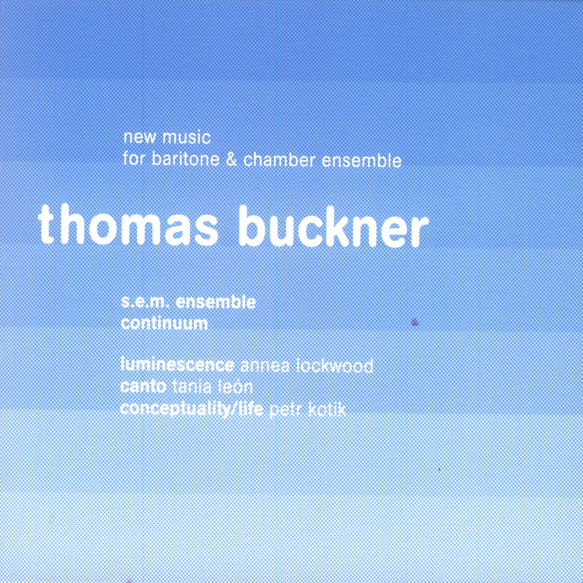 New Music for Baritone & Chamber Ensemble by Continuum, S.E.M. Ensemble, Petr Kotik, S.E.M. Ensemble, Continuum, Thomas Buckner & Joel Sachs album cover