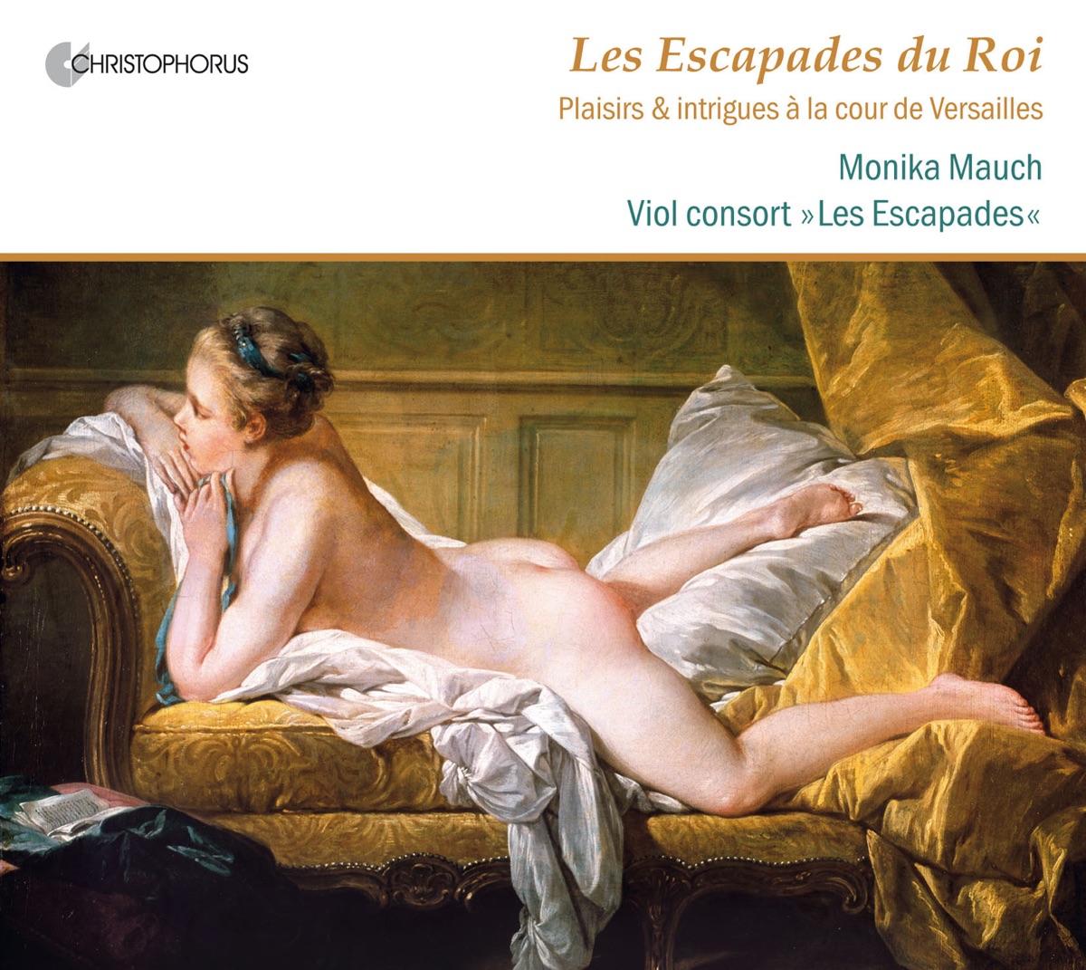 Les Escapades du Roi: Plaisirs & intrigues a la cour de Versailles by Monika Mauch, Les Escapades, Andrea Cordula Baur, Carsten Lorenz & Adina Scheyhing album cover