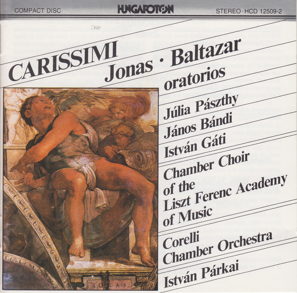 Giacomo Carissimi: Jonas, Baltazar by Istvan Parkai, Maria Zadori, Julia Paszthy, Márta Kiss, Katalin Farkas, Éva Farkas, Éva Lax, Janos Bandi, Gábor Kállay, István Gáti, Sándor Blazsó, Corelli Chamber Orchestra & Chamber Choir of the Liszt Ferenc Academy of Music album cover