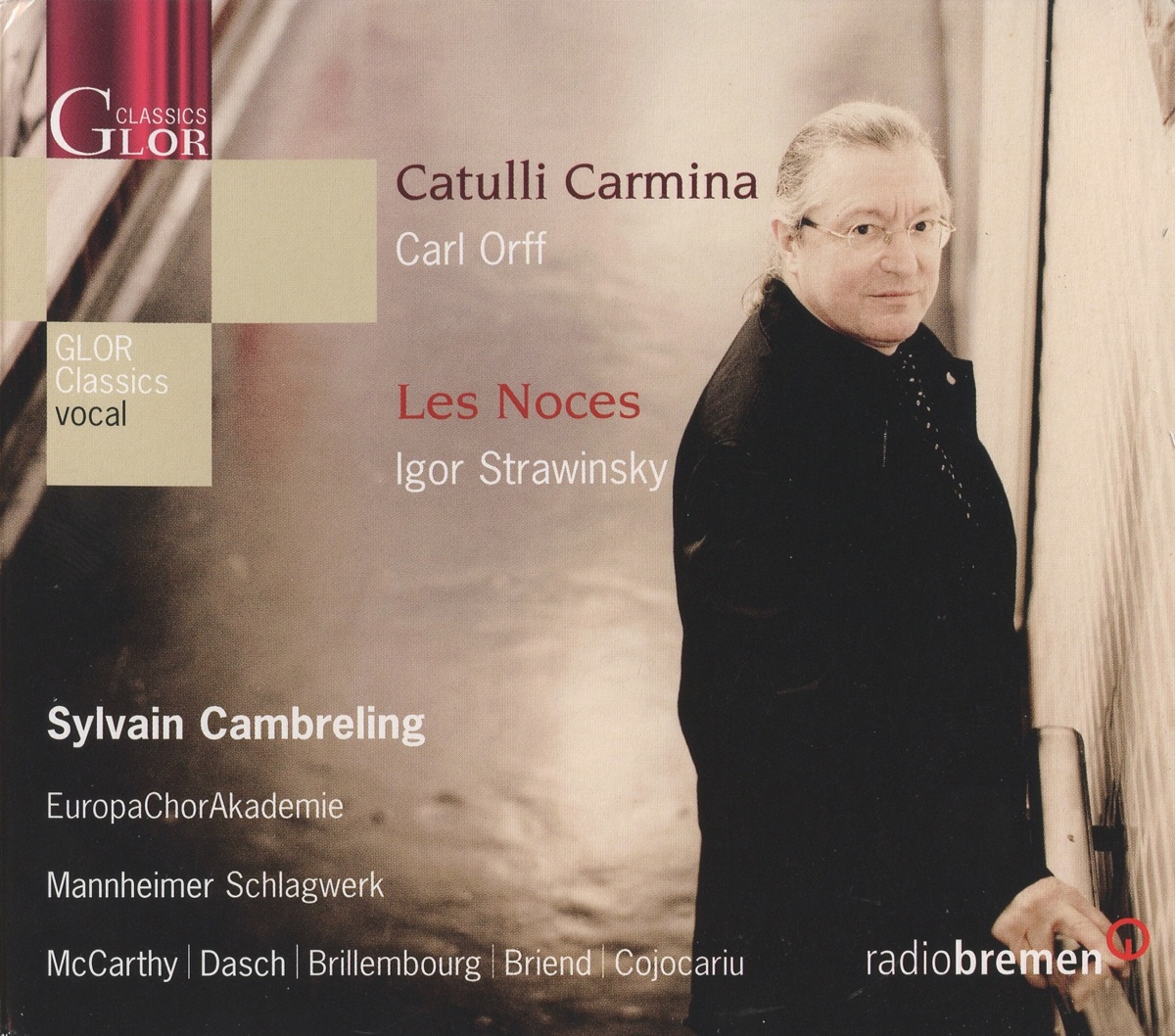 Orff: Catulli Carmina - Stravinsky: Les Noces by Europe Choir Academy, Sylvain Cambreling, Klaus Steffes-Hollander, Stephanie Dasch, Jean-Noel Briend, Christoph Grund, Mannheimer Schlagwerk, Florian Hoelscher, Julia Vogelsanger, Fredrika Brillembourg, Fionnuala McCarthy & Radu Cojocariu album cover