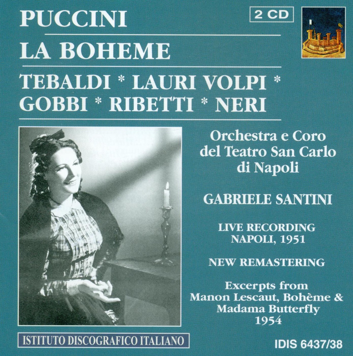 Puccini, G.: Boheme (La) [Opera] (1954) by Elda Ribetti, Giacomo Lauri-Volpi, Giulio Neri, San Carlo Theatre Chorus, Gabriele Santini, Saturno Meletti, San Carlo Theatre Orchestra, Carlo Badioli, Renata Tebaldi, Silvio Santarelli, Gianni Avolanti, Tito Gobbi, Giuseppe di Stefano, RAI Symphony Orchestra Rome & Alberto Paoletti album cover