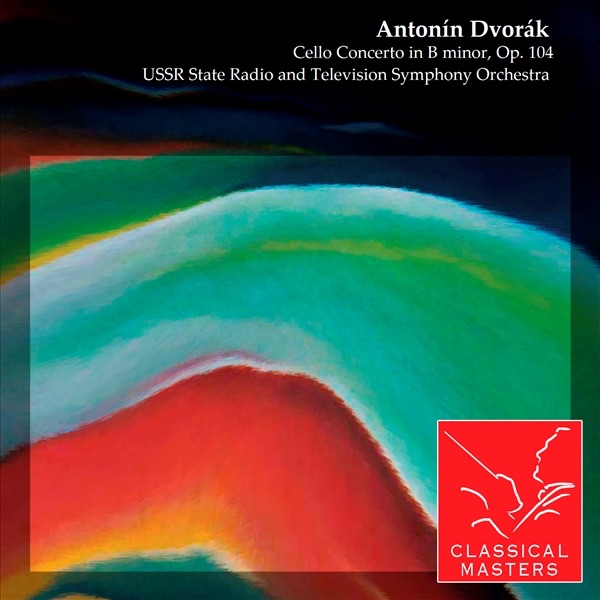 Dvořák: Cello Concerto in B Minor, Op. 104 by Boris Khaikin, Mstislav Rostropovich & USSR State Radio and Television Symphony Orchestra album cover