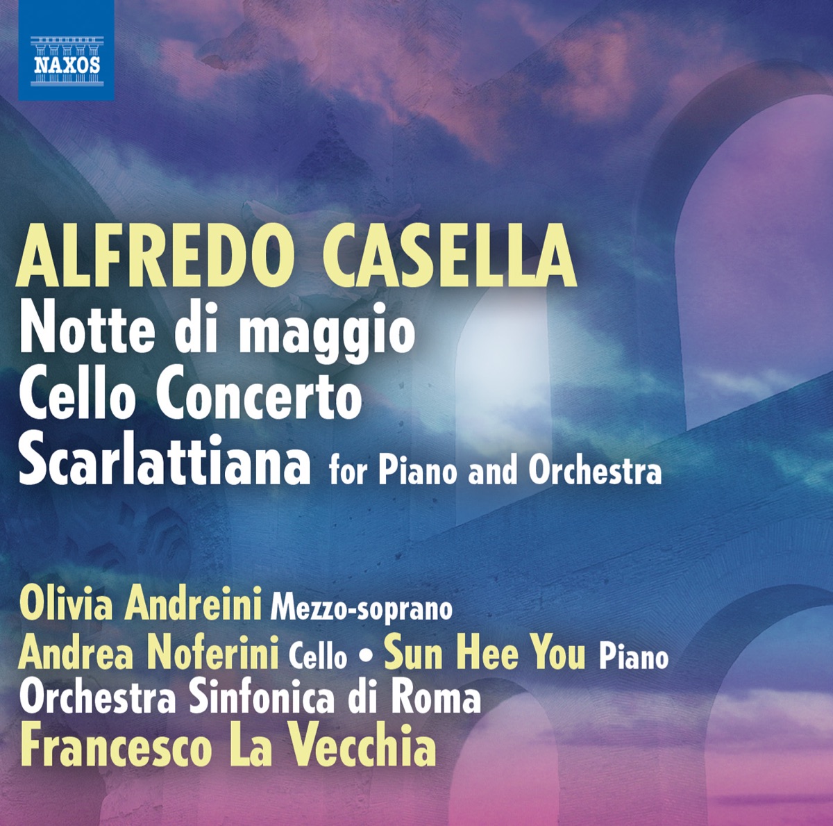 Casella: Notte di maggio - Cello Concerto - Scarlattiana by Rome Symphony Orchestra, Francesco La Vecchia, Olivia Andreini, Andrea Noferini & Sun Hee You album cover