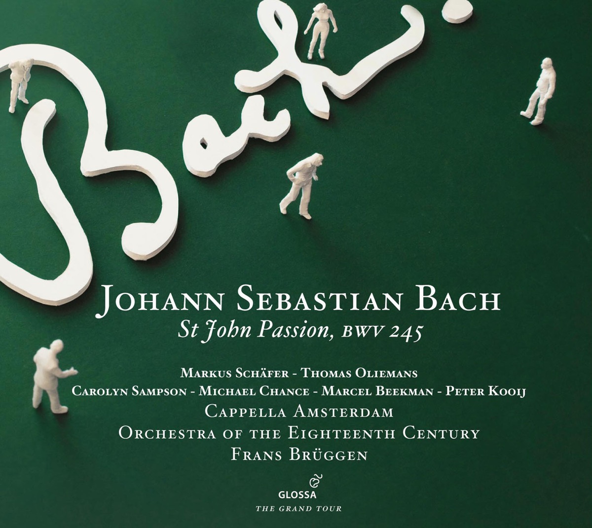 Bach: St John Passion, BWV 245 by Frans Brüggen, Cappella Amsterdam, Orchestra of the 18th Century, Markus Schäfer, Thomas Oliemans, Michael Chance, Carolyn Sampson, Pierre-Guy Le Gall White, Jon Etxabe-Arzuaga Groenland, Bart Oenema, Guido Groenland, Marcel Beekman & Peter Kooij album cover