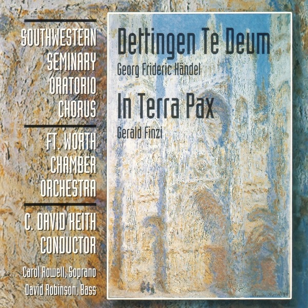 Dettingen Te Deum / In Terra Pax by Southwestern Seminary Oratorio Chorus & Fort Worth Chamber Orchestra album cover