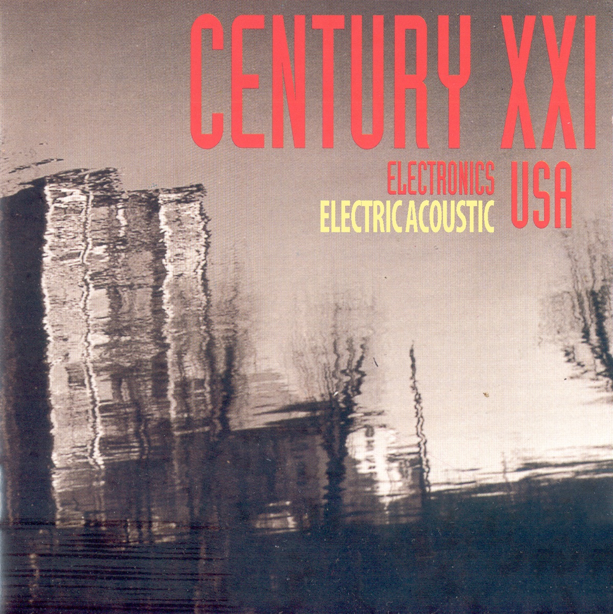 Century XXI USA (Electronics, Electricacoustic) by Various Artists album cover