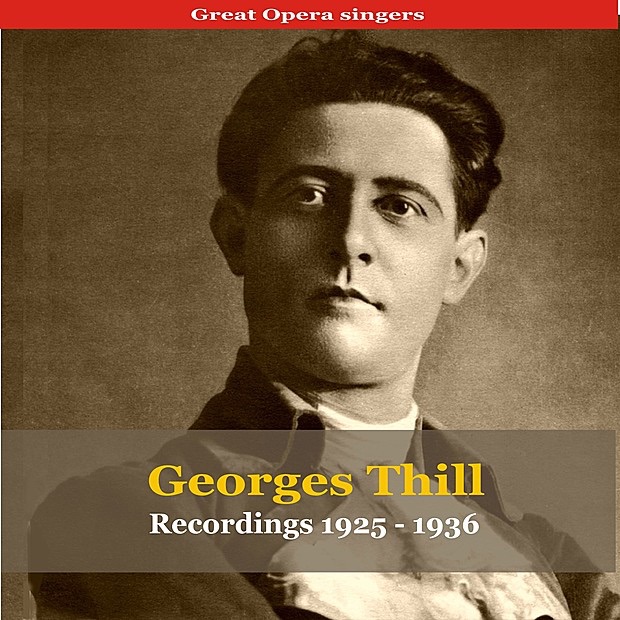Great Opera Singers / Georges Thill - Recordings 1925-1936 by Georges Thill album cover