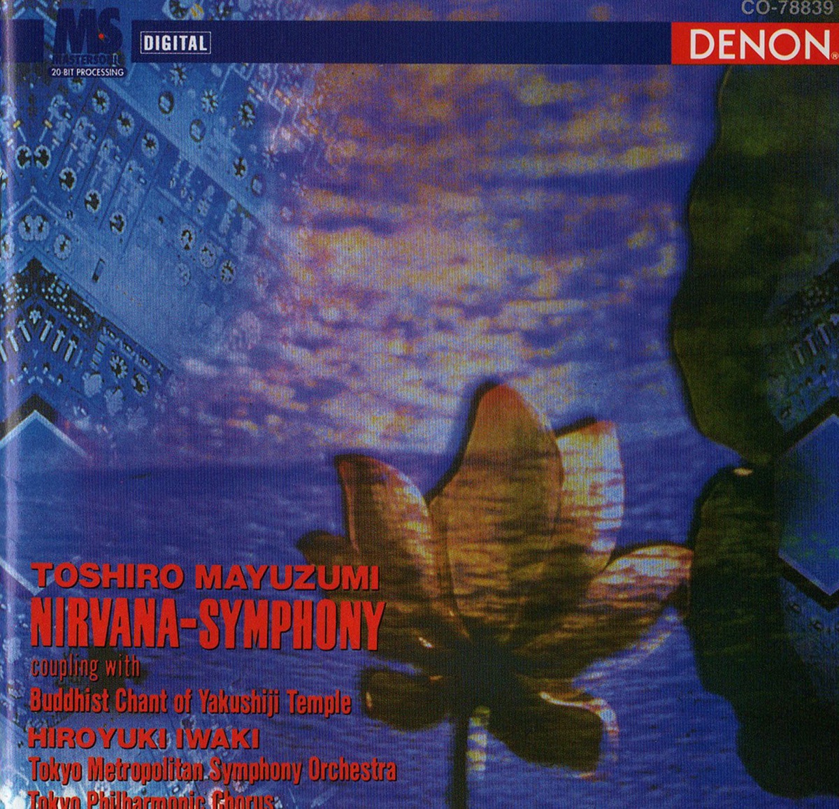 Toshiro Mayuzumi: Nirvana-Symphony by Hiroyuki Iwaki, Tokyo Metropolitan Symphony Orchestra, The Philharmonic Chorus of Tokyo & Monks of Yakushiji Temple album cover