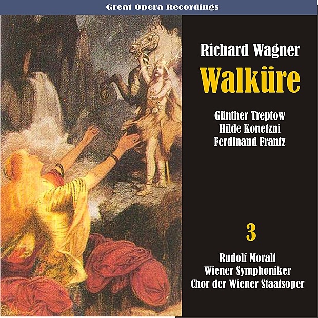 Wagner: Walküre, Vol. 3 by Vienna Symphony, Rudolf Moralt, Chorus of the Vienna State Opera, Günther Treptow, Sieglinde Hilde Konetzni, Wotan Ferdinand Frantz, Brünnhilde, Helena Braun, Herbert Alsen, Rosette Anday, Judith Hellwig, Ester Rethy & Alice Ostrowsky album cover