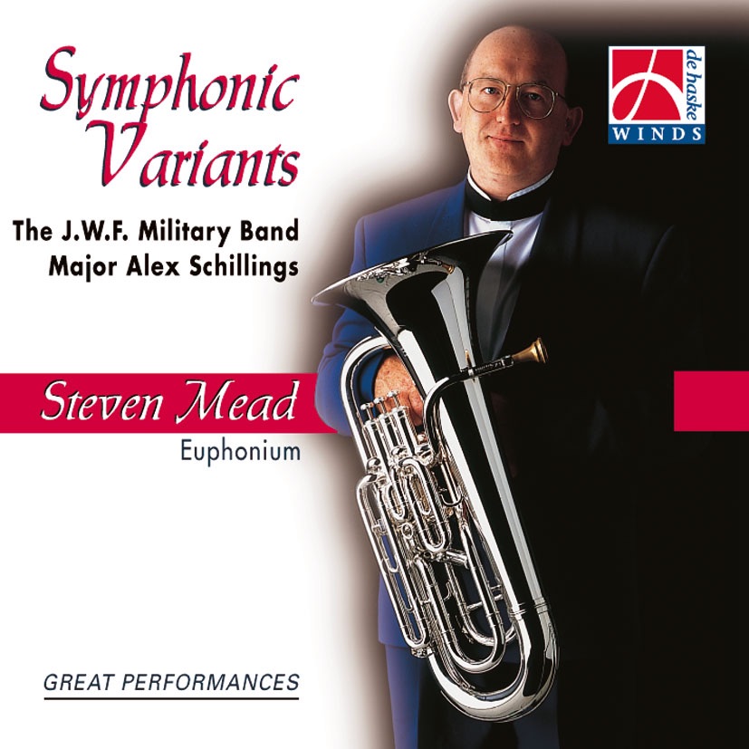 Symphonic Variants by The J.W.F. Military Band, Major Alex Schillings & Steven Mead album cover