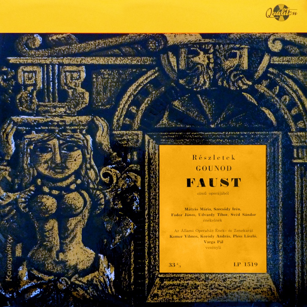 Gounod: Faust részletek (Hungaroton Classics) by Állami Operaház Ének- és Zenekara, Komor Vilmos, Koródy András, Pless László, Varga Pál, Mátyás Mária, Szecsődy Irén, Fodor János, Udvardy Tibor & Svéd Sándor album cover