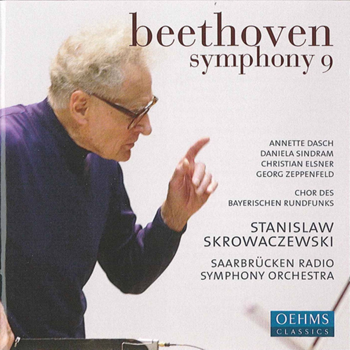 Beethoven: Symphony No. 9, "Choral" by Christian Elsner, Stanisław Skrowaczewski, Daniela Sindram, Saarbrucken Radio Symphony Orchestra, Georg Zeppenfeld, Bavarian Radio Chorus & Annette Dasch album cover
