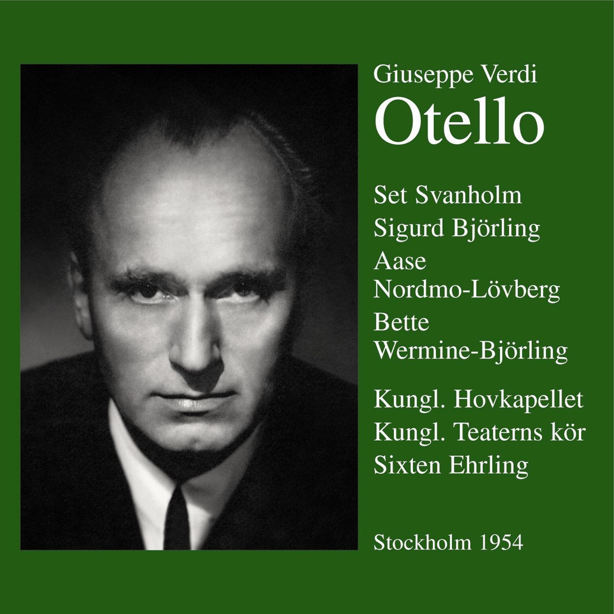Verdi: Otello (Stockholm 1953/54) by Set Svanholm, Aase Nordmo-Loevberg, Sigurd Björling, Arne Ohlson, Gosta Bjorling, Folke Jonsson, Bette Wermine-Björling, Sixten Ehrling, Königliche Hofkapelle, Stockholm, Joel Berglund, Hugo Hasslo, Kerstin Meyer, Ingvar Wixell, Busk Margit Jonsson & Inga Raft album cover