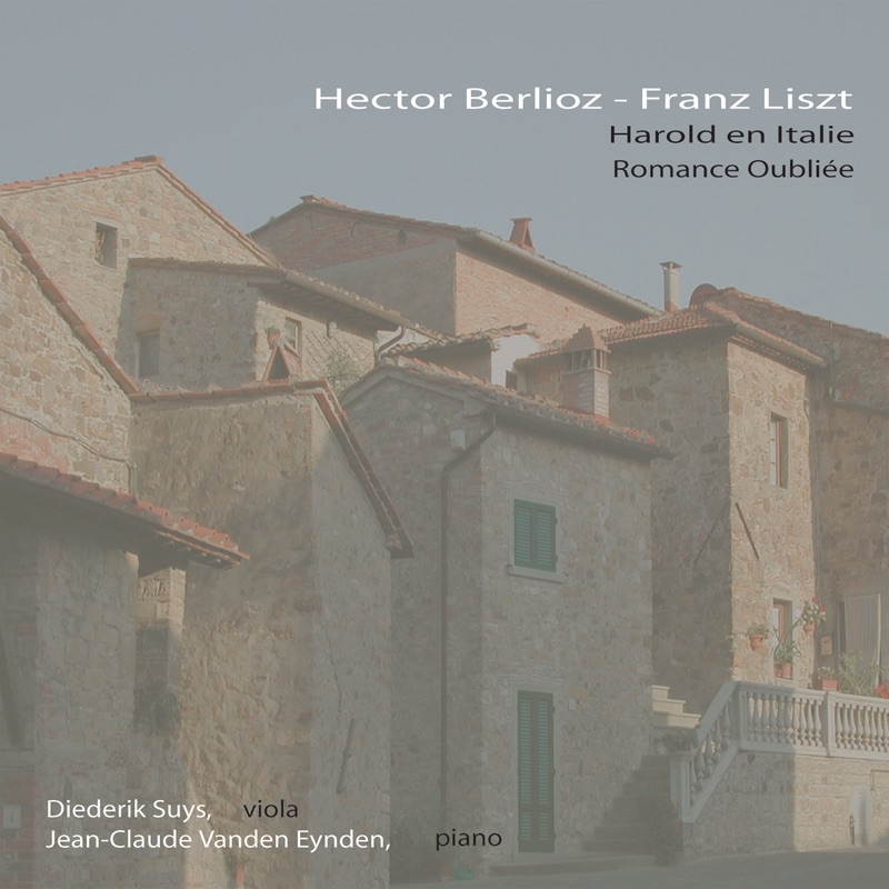 Berlioz: Harold en Italie - Liszt: Romance Oubliee by Diederik Suys & Jean-Claude Vanden Eynden album cover