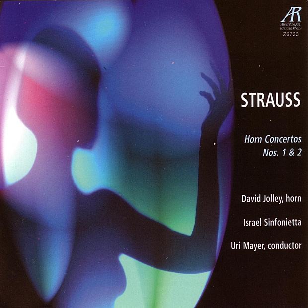 Richard Strauss: Horn Concertos Nos. 1 & 2 by David Jolley, Israel Sinfonietta & Uri Meyer album cover