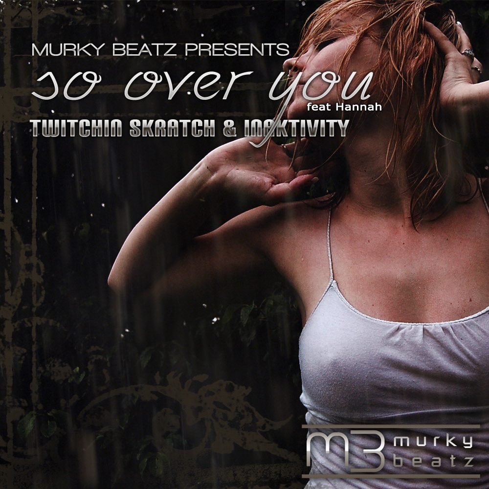 So Over You (Featuring Hannah) - Single by Twitchin Skratch & Inaktivity album cover