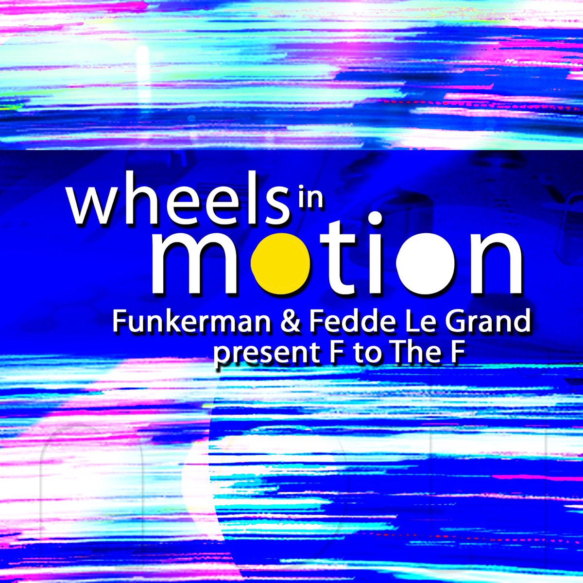 Wheels In Motion - Funkerman & Fedde Le Grand present F to the F - EP by Funkerman & Fedde Le Grand album cover