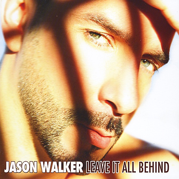 Leave It All Behind by Jason Walker album cover