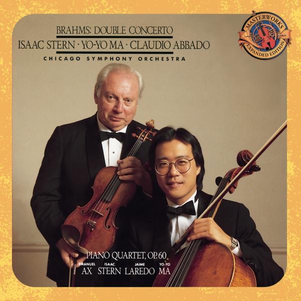 Brahms: Concerto for Violin, Cello and Orchestra in A Minor, Op. 102 & Piano Quartet No. 3 in C Minor, Op. 60 (Expanded Edition) by Isaac Stern, Jaime Laredo, Yo-Yo Ma, Chicago Symphony Orchestra, Claudio Abbado & Emanuel Ax album cover