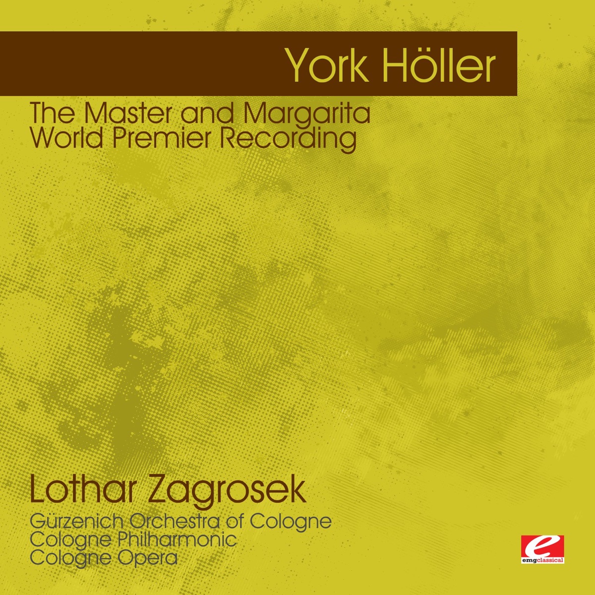 Höller: The Master and Margarita – World Premier Recording (Remastered) by Lothar Zagrosek, Gürzenich Orchestra of Cologne, Cologne Philharmonic, Cologne Opera, Richard Salter, Marilyn Schmiege & Franz Mazura album cover