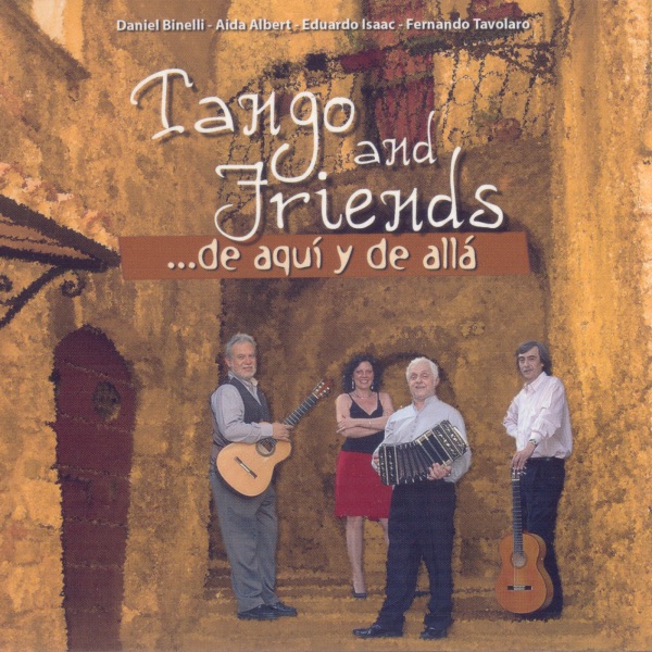 ...de Aquì y de Allà (feat. Daniel Binelli, Eduardo Isaac, Fernando Tavolaro & Aida Albert) by Tango and friends album cover