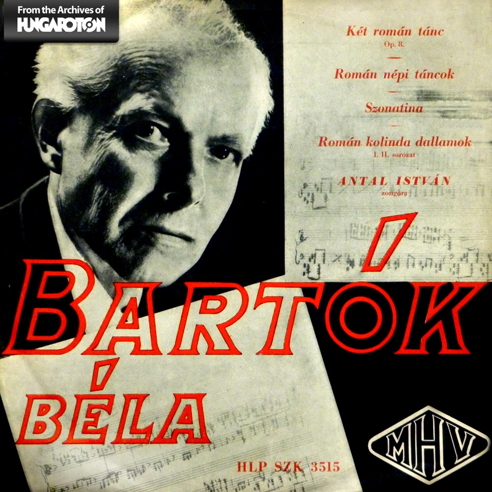 Bartók Béla: Két tromán tánc - Román népi táncok - Szonatina - Román kolinda dallamok (Hungaroton Classics) by Antal István album cover
