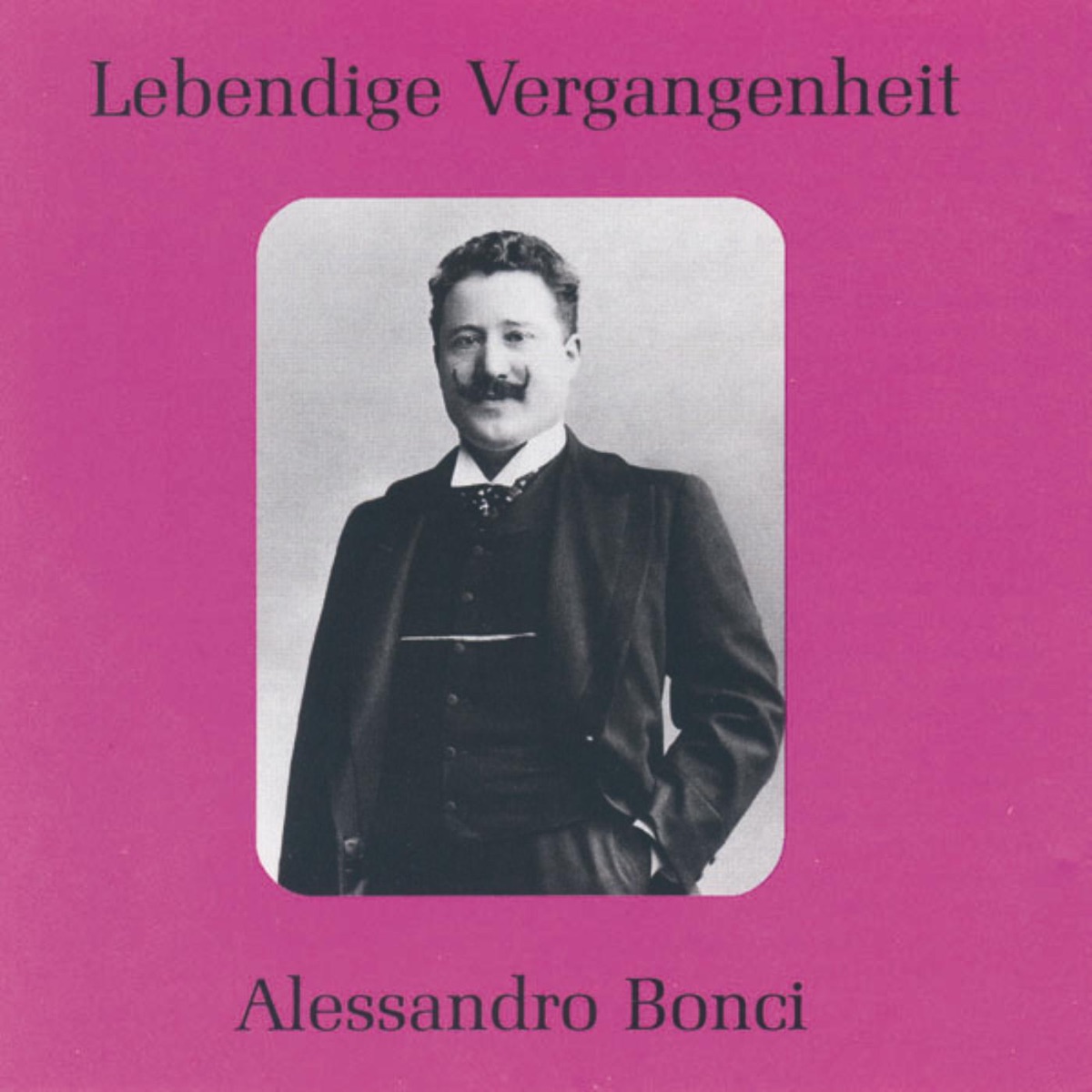 Lebendige Vergangenheit - Alessandro Bonci by Alessandro Bonci album cover