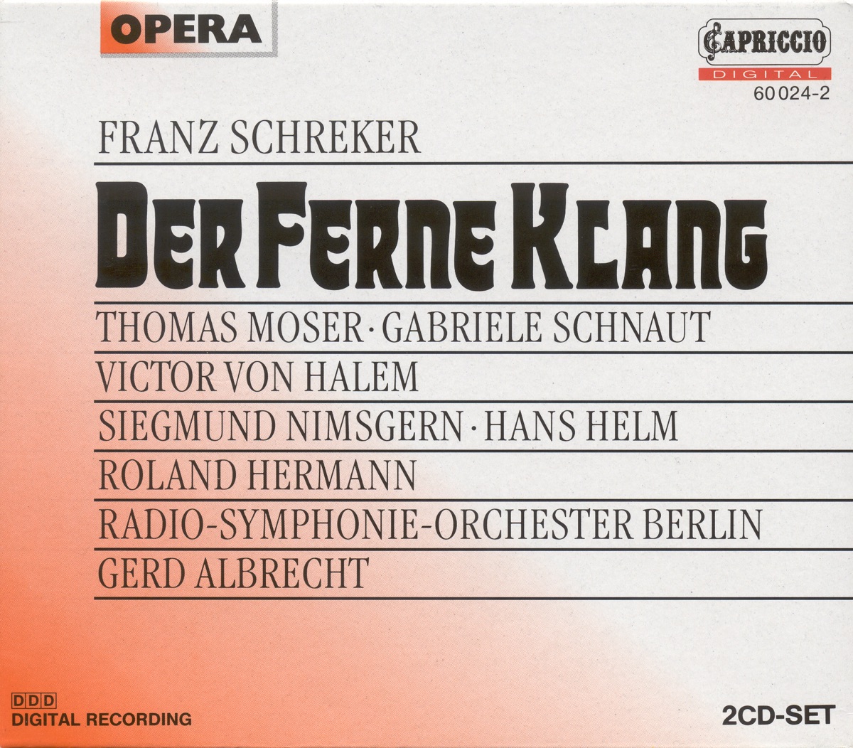Schreker, F.: Ferne Klang (Der) [Opera] by Claudio Otelli, Thomas Moser, Gabrielle Schnaut, Siegmund Nimsgern, Julia Juon, Robert Worle, Gerd Albrecht, Rundfunk-Sinfonieorchester Berlin, Marcia Bellamy, Roland Hermann, Peter Haage, Gidon Saks, Gudrun Sieber, RIAS Kammerchor, Victor van Halem, Hans Helm, Berlin Radio Choir, Johannes Werner Prein, Barbara Hahn, Gertrud Ottenthal, Rolf Appel & Barbara Scherler album cover