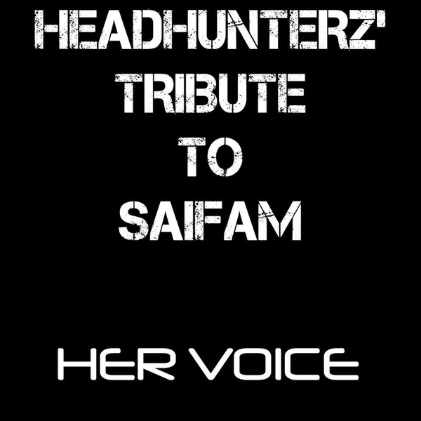Headhunterz Tribute to Saifam: Her Voice / The Saifam Mashup - Single by Builder & Headhunterz album cover