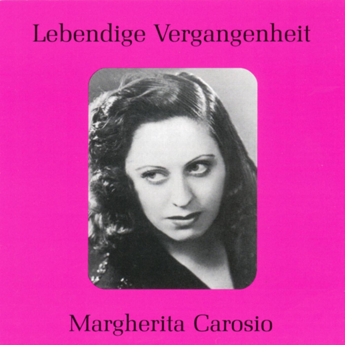Lebendige Vergangenheit - Margherita Carosio by Margherita Carosio album cover