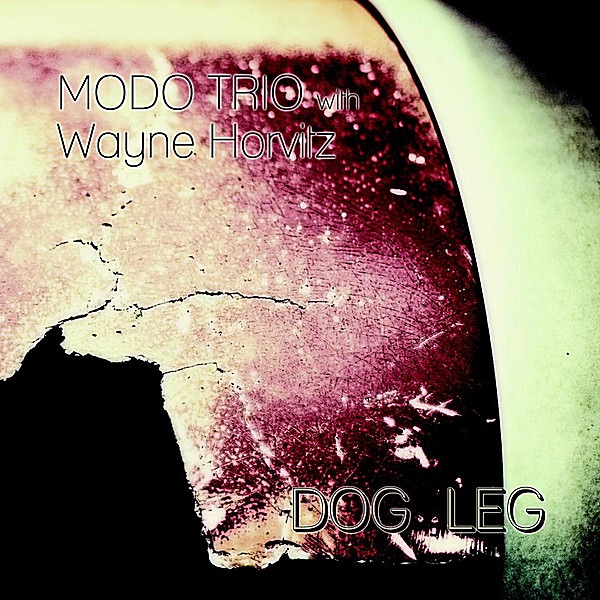 Dog Leg by Modo Trio & Wayne Horvitz album cover